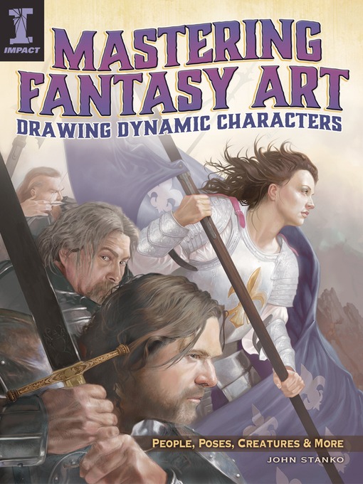 Title details for Mastering Fantasy Art--Drawing Dynamic Characters by John Stanko - Available